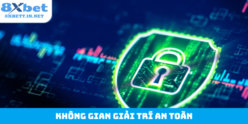 Không gian giải trí an toàn