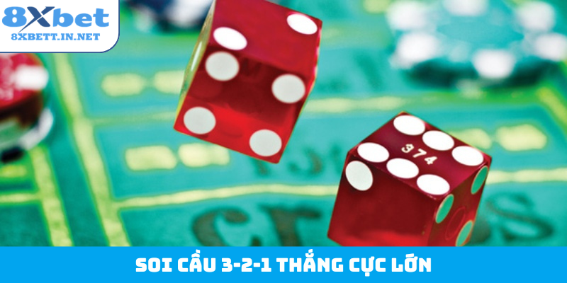 Soi cầu 3-2-1 thắng cực lớn